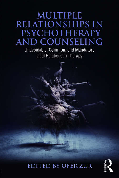 Book cover of Multiple Relationships in Psychotherapy and Counseling: Unavoidable, Common, and Mandatory Dual Relations in Therapy