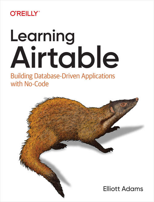 Book cover of Learning Airtable: Building Database-driven Applications With No-code