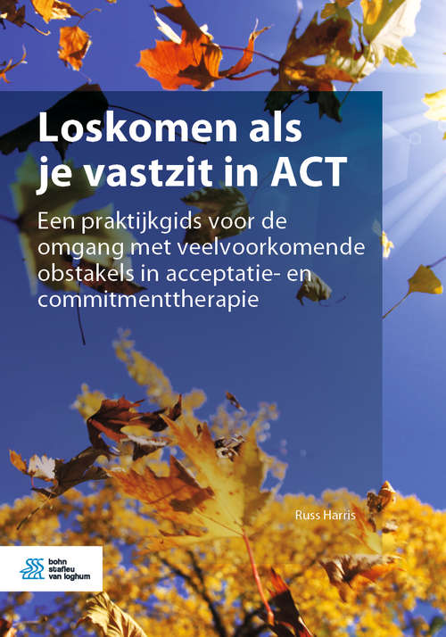 Loskomen als je vastzit in ACT: Een praktijkgids voor de omgang met veelvoorkomende obstakels in acceptatie- en commitmenttherapie