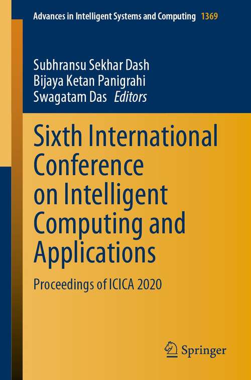 Sixth International Conference on Intelligent Computing and Applications: Proceedings of ICICA 2020 (Advances in Intelligent Systems and Computing #1369)