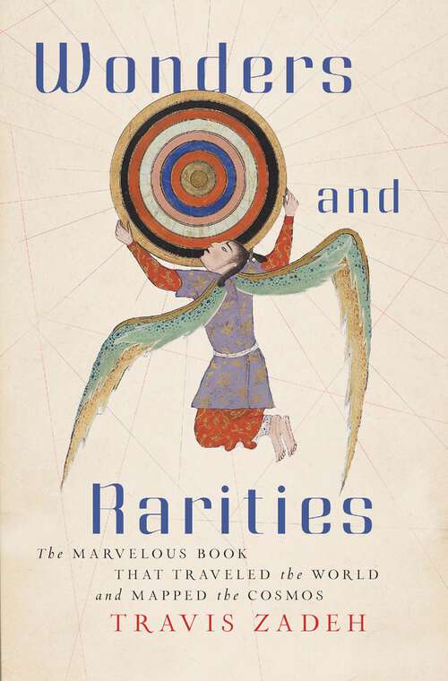 Book cover of Wonders and Rarities: The Marvelous Book That Traveled the World and Mapped the Cosmos