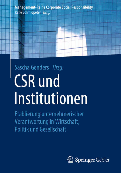 Book cover of CSR und Institutionen: Etablierung unternehmerischer Verantwortung in Wirtschaft, Politik und Gesellschaft (1. Aufl. 2020) (Management-Reihe Corporate Social Responsibility)