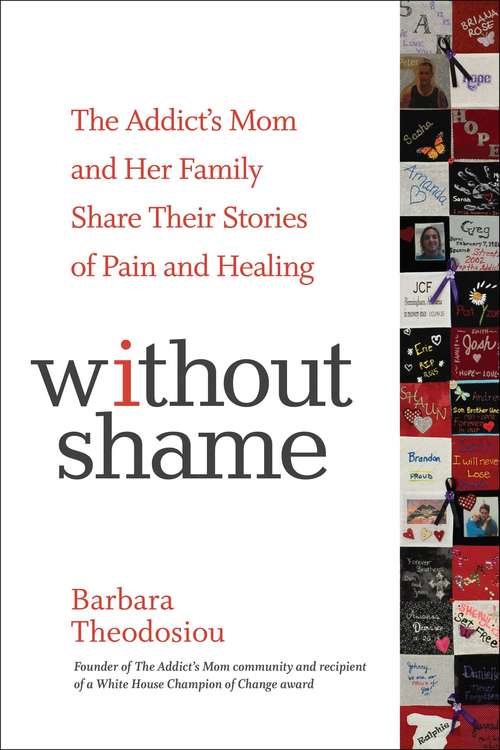 Book cover of Without Shame: The Addict's Mom and Her Family Share Their Stories of Pain and Healing
