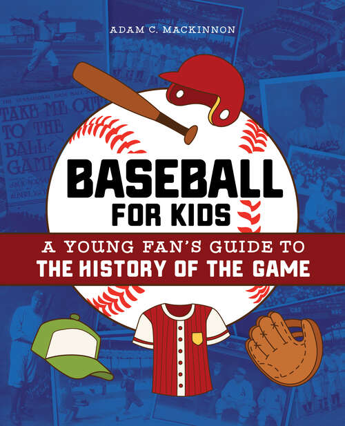 Book cover of Baseball for Kids: A Young Fan's Guide to the History of the Game (Biographies of Today's Best Players)