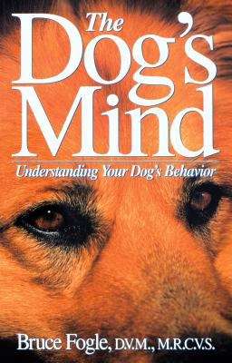 Book cover of The Dog's Mind: Understanding Your Dog's Behavior