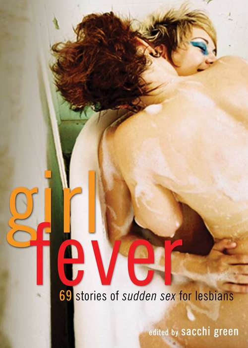 Book cover of Girl Fever: 69 Stories of Sudden Sex for Lesbians