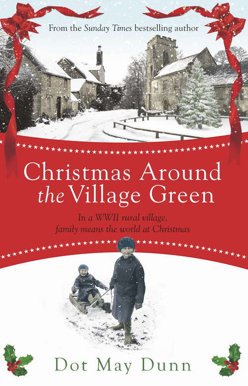 Christmas Around the Village Green: In a WWII 1940s rural village, family means the world at Christmastime