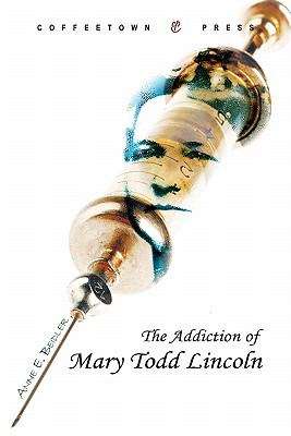 Book cover of The Addiction of Mary Todd Lincoln