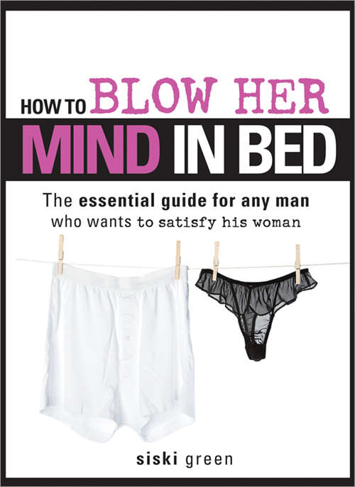 Book cover of How to Blow Her Mind in Bed