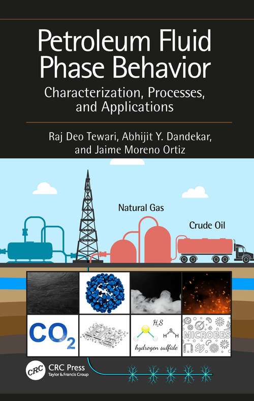 Petroleum Fluid Phase Behavior: Characterization, Processes, and Applications (Emerging Trends and Technologies in Petroleum Engineering)