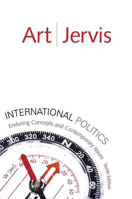 International Politics: Enduring Concepts And Contemporary Issues, 10th Edition