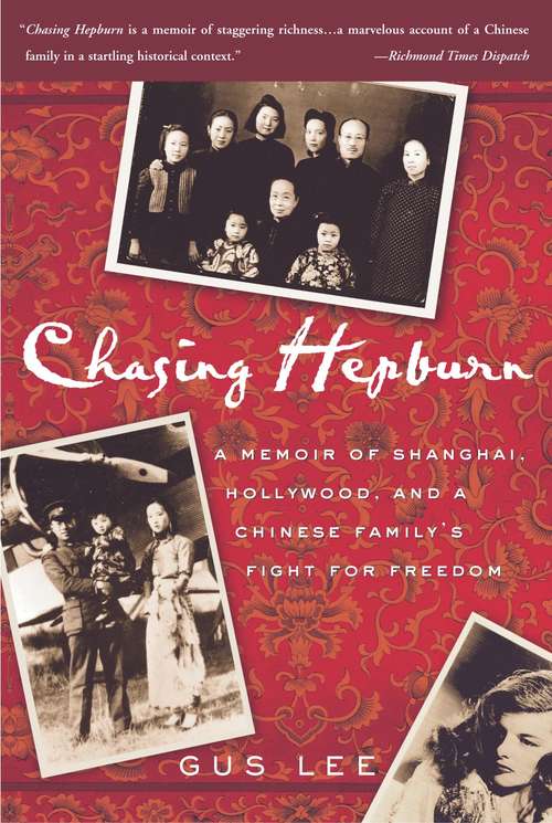 Book cover of Chasing Hepburn: A Memoir of Shanghai, Hollywood, and a Chinese Family's Fight for Freedom