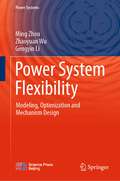 Power System Flexibility: Modeling, Optimization and Mechanism Design (Power Systems)