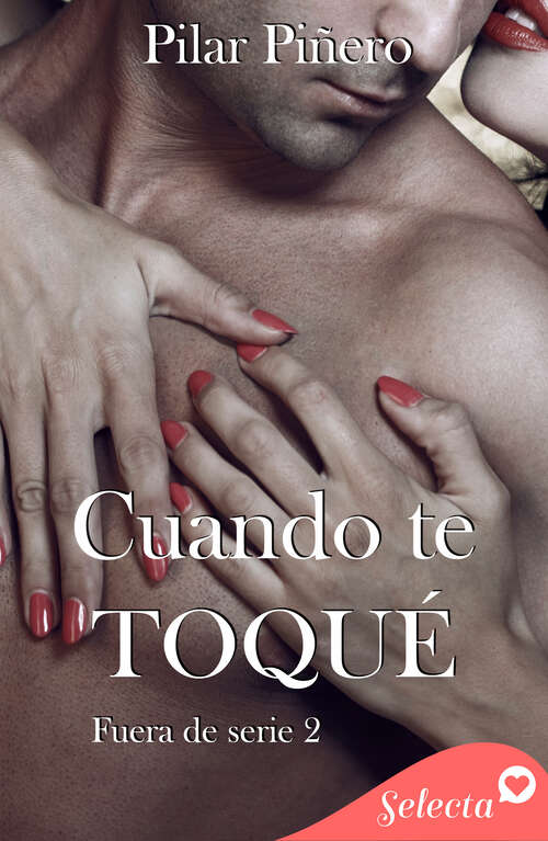 Book cover of Cuando te toqué (Bilogía Fuera de serie: Volumen 2)
