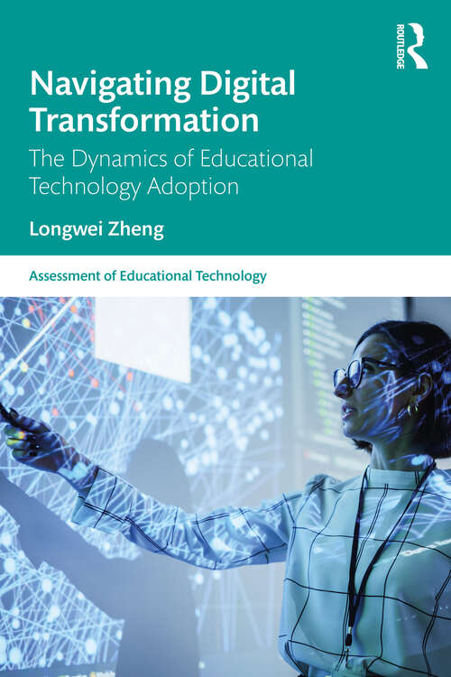 Book cover of Navigating Digital Transformation: The Dynamics of Educational Technology Adoption (1) (Assessment of Educational Technology)