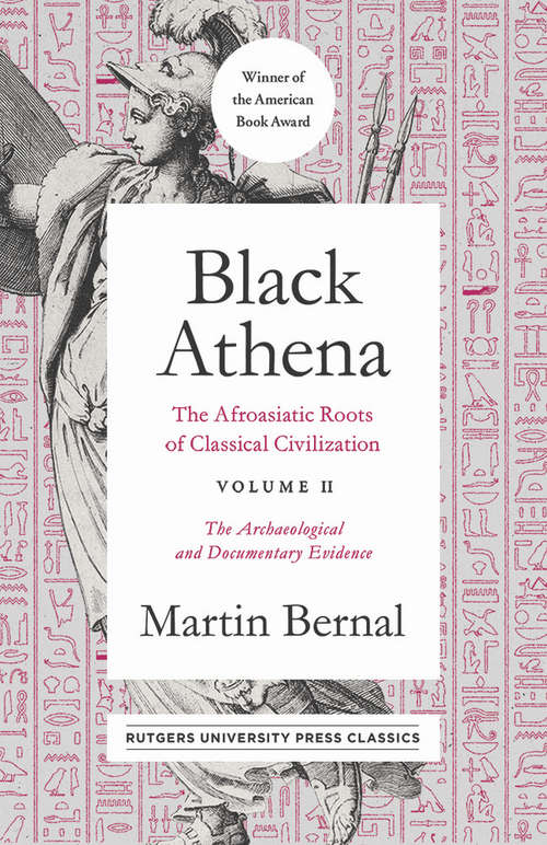 Book cover of Black Athena: The Afroasiatic Roots of Classical Civilization Volume II: The Archaeological and Documentary Evidence