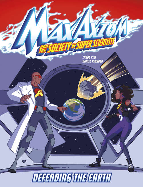 Defending the Earth: A Max Axiom Super Scientist Adventure (Max Axiom And The Society Of Super Scientists Ser.)