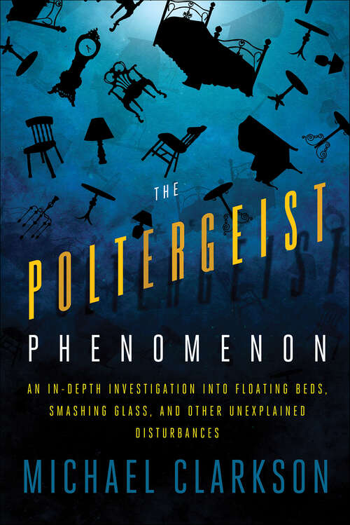Book cover of The Poltergeist Phenomenon: An In-depth Investigation Into Floating Beds, Smashing Glass, and Other Unexplained Disturbances