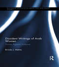 Dissident Writings of Arab Women: Voices Against Violence (Routledge Advances in Middle East and Islamic Studies)