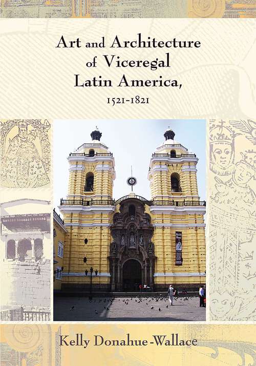 Book cover of Art and Architecture of Viceregal Latin America, 1521-1821 (Diálogos Series)