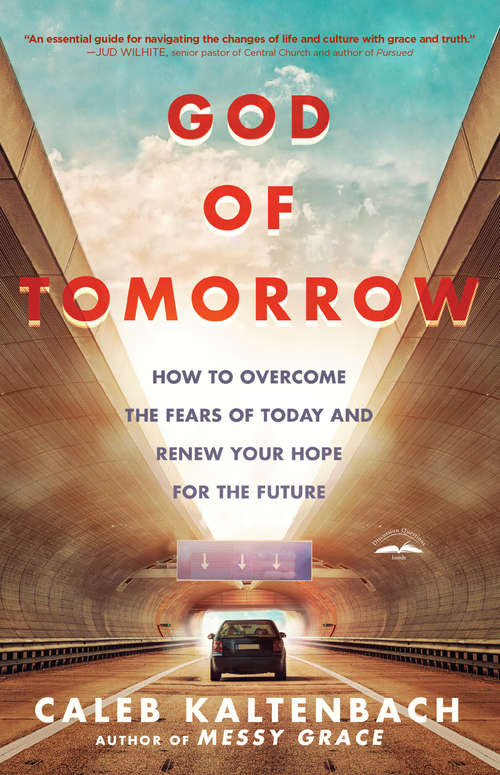 Book cover of God of Tomorrow: How to Overcome the Fears of Today and Renew Your Hope for the Future