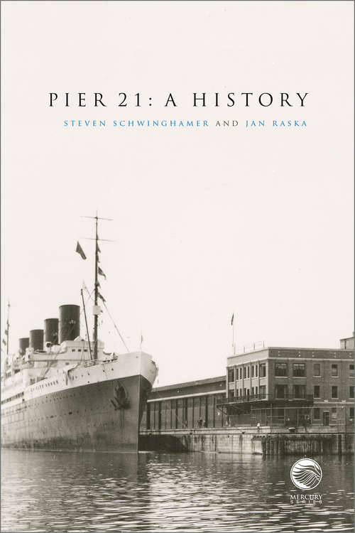 Pier 21: A History (Mercury Series)