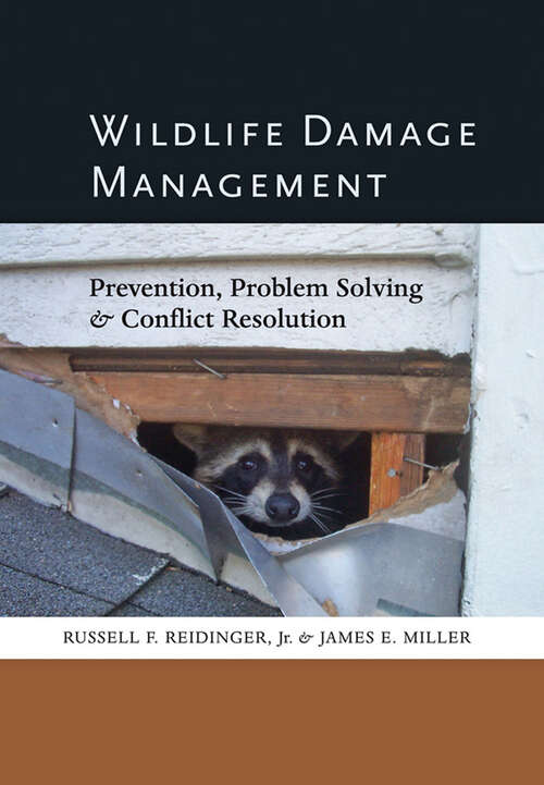 Wildlife Damage Management: Prevention, Problem Solving, and Conflict Resolution