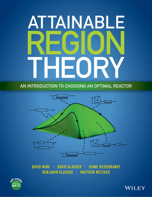 Attainable Region Theory: An Introduction to Choosing an Optimal Reactor
