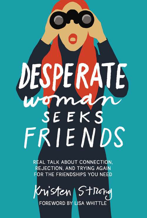Book cover of Desperate Woman Seeks Friends: Real Talk About Connection, Rejection, and Trying Again for the Friendships You Need