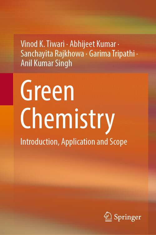 Green Chemistry: Introduction, Application and Scope
