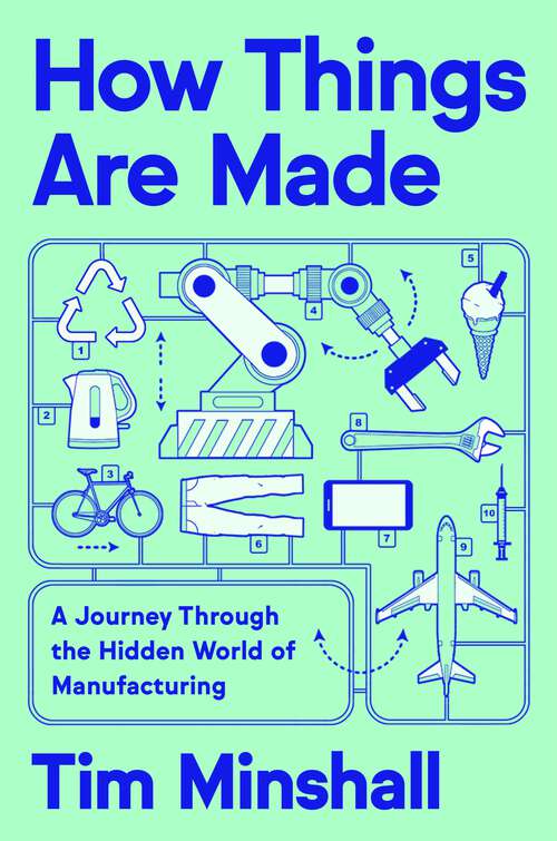 Book cover of How Things Are Made: A Journey Through the Hidden World of Manufacturing