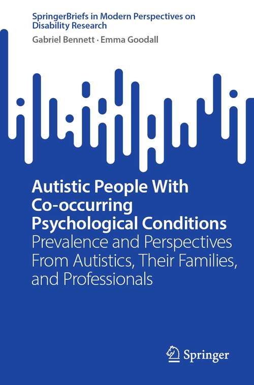 Book cover of Autistic People With Co-occurring Psychological Conditions: Prevalence and Perspectives From Autistics, Their Families, and Professionals (2024) (SpringerBriefs in Modern Perspectives on Disability Research)