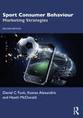 Sport Consumer Behaviour: Marketing Strategies