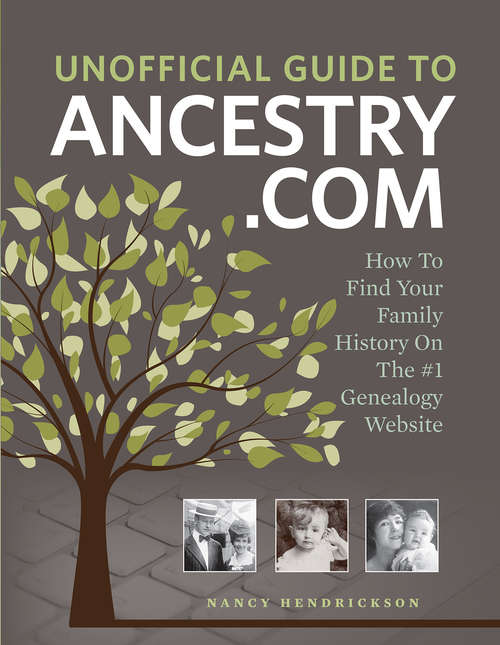 Book cover of Unofficial Guide to Ancestry.com: How to Find Your Family History on the No. 1 Genealogy Website