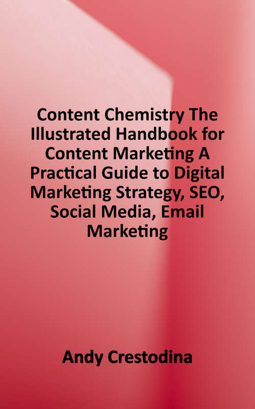 Book cover of Content Chemistry: The Illustrated Handbook for Content Marketing (6)