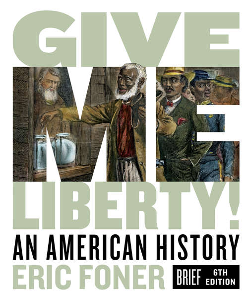 Give Me Liberty! (Brief Sixth Edition)  (Vol. Combined Volume)