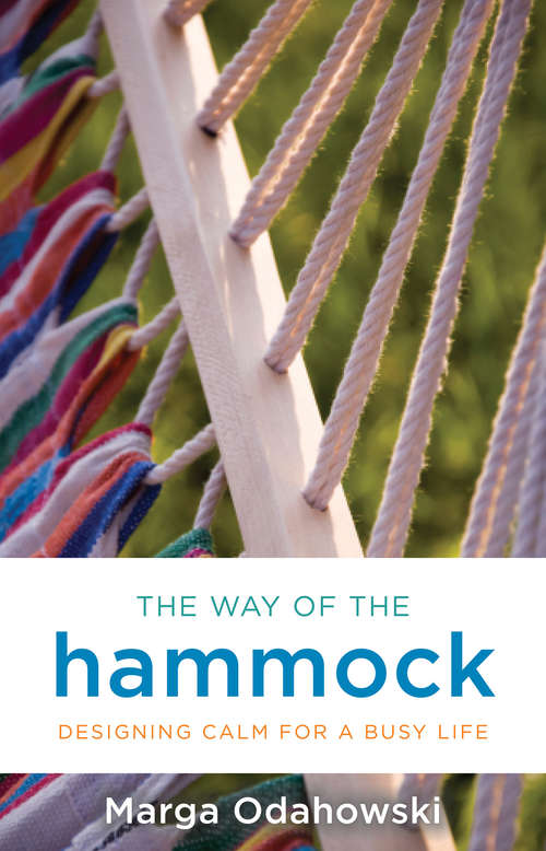 Book cover of The Way of the Hammock: Designing Calm For A Busy Life
