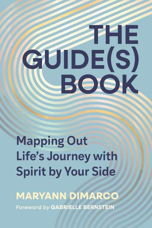 Book cover of The Guide(s) Book: Mapping Out Life's Journey with Spirit by Your Side