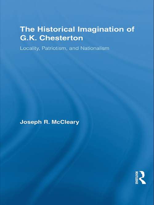Book cover of The Historical Imagination of G.K. Chesterton: Locality, Patriotism, and Nationalism (Studies in Major Literary Authors)