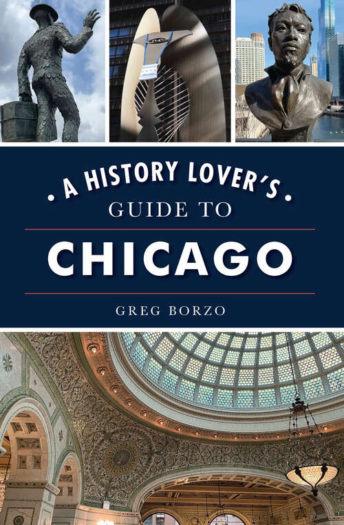Book cover of History Lover's Guide to Chicago, A (History & Guide)