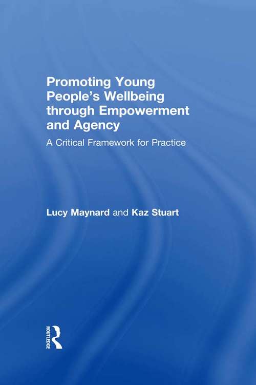 Promoting Young People's Wellbeing through Empowerment and Agency: A Critical Framework for Practice