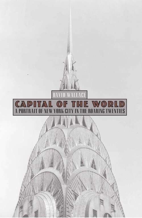 Book cover of Capital of the World: A Portrait of New York City in the Roaring Twenties