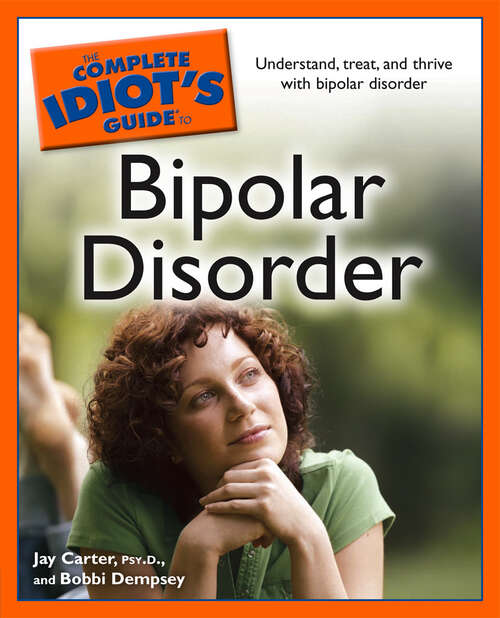 Book cover of The Complete Idiot's Guide to Bipolar Disorder: Understand, Treat, and Thrive with Bipolar Disorder