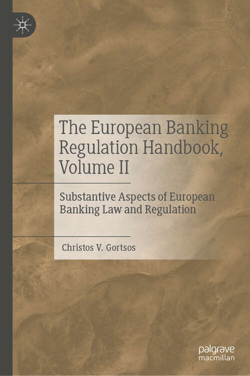 Book cover of The European Banking Regulation Handbook, Volume II: Substantive Aspects of European Banking Law and Regulation