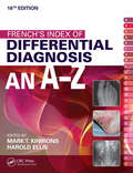French's Index of Differential Diagnosis An A-Z 1: An A-z