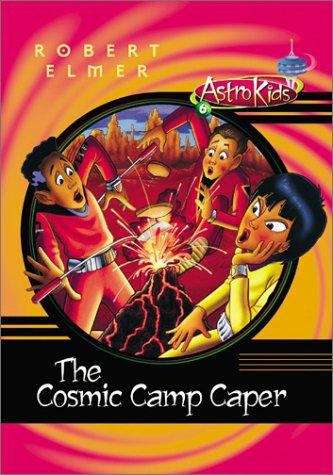Book cover of The Cosmic Camp Caper (AstroKids #6)