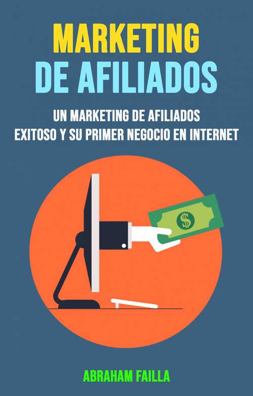 Book cover of Marketing De Afiliados: Un marketing de asociados exitoso y tu primer negocio en Internet