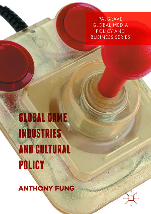 Book cover of Global Game Industries and Cultural Policy