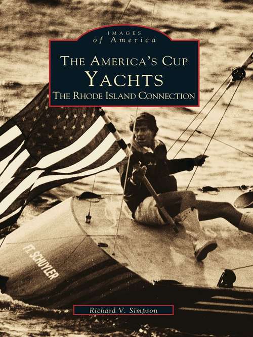 Book cover of America's Cup Yachts, The: The Rhode Island Connection
