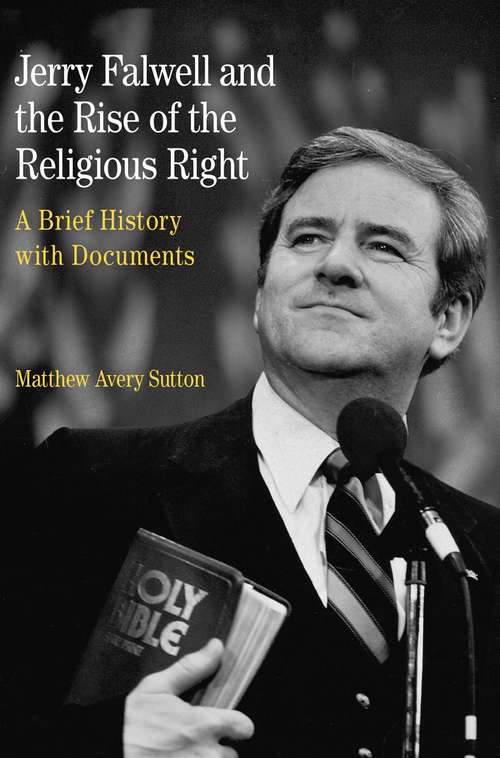 Jerry Falwell and the Rise of the Religious Right: A Brief History With Documents